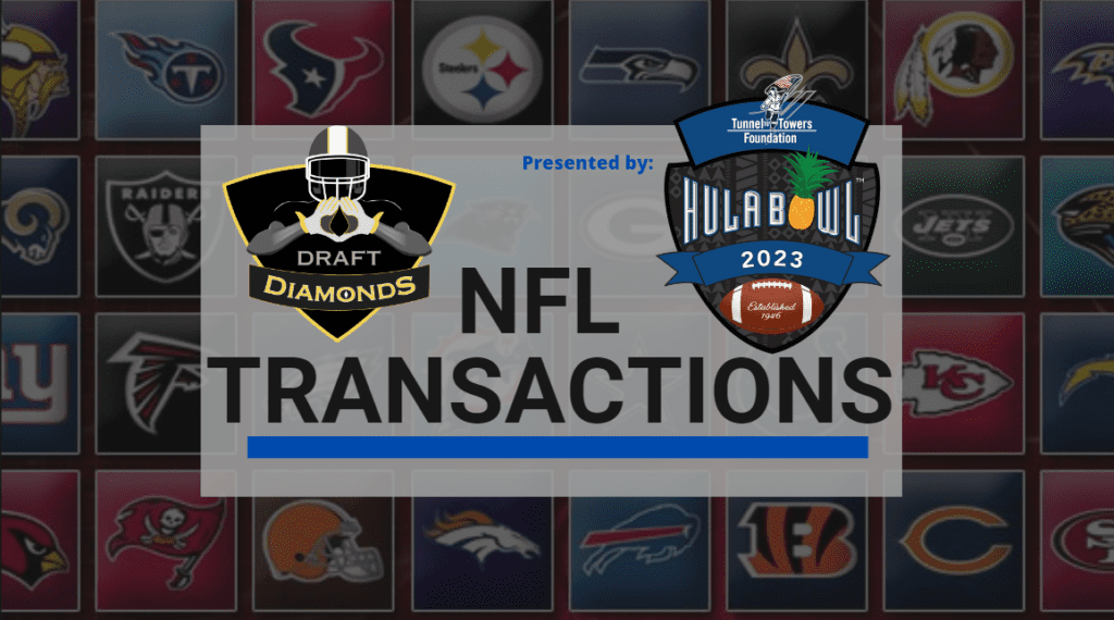 NFL Transactions for Today! Every day we track each and every roster cut, trade, workout, and signing here on NFL Draft Diamonds. NFL Transactions are Presented By the 2023 Tunnel to Towers Hula Bowl